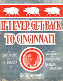 If I Ever Get Back To Cincinnati, Chris Smith; S. H. Dudley, 1906