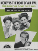 Money Is The Root Of All Evil, Joan Whitney; Alex Kramer, 1945