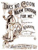 Dar's No Coon Warm Enough For Me, Dave Marion, 1897