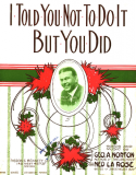 I Told You Not To Do It, Ned La Rose, 1913