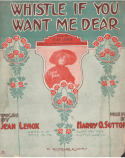 Whistle If You Want Me Dear, Harry O. Sutton, 1908