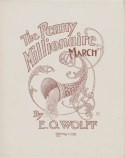 The Penny Millionaire, E. O. Wolff, 1902
