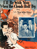 I'll Be With You When The Clouds Roll By, Robert Kuhn; Paul Kuhn; Charles Kuhn, 1920