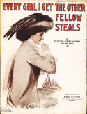 Every Girl I Get The Other Fellow Steals, Milton Weil; Frank Henri Klickmann; Bob White, 1910