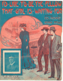 I'd Like To Be The Fellow That Girl Is Waiting For, Kerry Mills, 1909