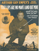 Your Lips Are No Man's Land But Mine, Charles R. McCarron; Carey Morgan, 1918