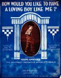 How Would You Like To Have A Loving Boy Like Me?, Jos H. Hughes, 1917