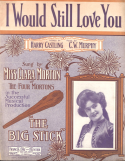 I Would Still Love You, C. W. Murphy, 1907