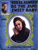 You'll Always Be The Same Sweet Baby, A. Seymour Brown, 1916