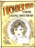 I Wonder Who (You're Calling Sweetheart), Joe Goodwin; Bud Green; Albert Piantadosi, 1921