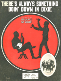 There's Always Something Doin' Down In Dixie, Nat H. Vincent, 1917