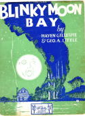 Blinky Moon Bay, Haven Gillespie; George A. Little, 1925