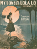 My Lonely Lola Lo, Stanley Murphy; Arthur Lange; Alfred Solman, 1916