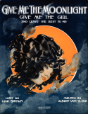 Give Me The Moonlight, Give Me The Girl, Albert Von Tilzer, 1917