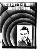 You Hit The Nail On The Head, Marty Symes; Milton Ager, 1937