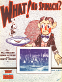 What! No Spinach?, Wm Tracey; Hugh Aitken; Dinty Moore, 1926