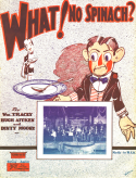 What! No Spinach?, Wm Tracey; Hugh Aitken; Dinty Moore, 1926