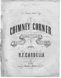 Chimney Corner Schottisch, R. F. Cardella, 1870