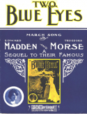 Two Blue Eyes, Theodore F. Morse, 1907