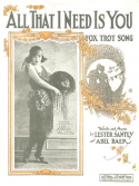 All That I Need Is You, Lester Santly; Abel Baer, 1921