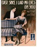 Ever Since I Laid My Eyes On You, Jess Feiber, 1914