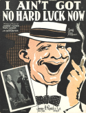 I Ain't Got No Hard Luck Now, Johnny Tucker; Mort Dixon; Joe Schuster, 1924