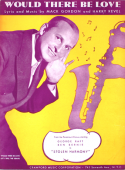 Would There Be Love, Mack Gordon; Harry Revel, 1935