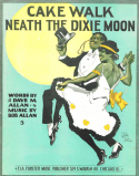 Cake Walk 'Neath The Dixie Moon, Bob Allan, 1916