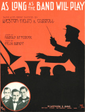 As Long As The Band Will Play, Felix Arndt, 1911