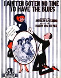 I Aint-En Got-En No Time To Have The Blues, Harry Von Tilzer, 1919