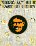 Everybody's Crazy Bout The Doggone Blues But I'm Happy, Henry Creamer; Turner Layton, 1917