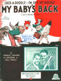 (Cock-A-Doodle I'm Off My Noodle) My Baby's Back, Howard Johnson; Al Sherman; Charles Tobias, 1926