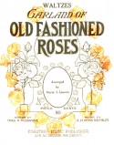 Garland Of Old Fashioned Roses, Harry J. Lincoln, 1912