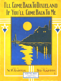I'll Come Back To Dixieland If You'll Come Back To Me, C. H. Garton, 1915