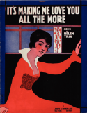 It's Making Me Love You All The More, Helen Trix, 1916