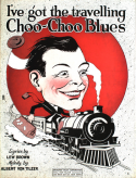 I've Got The Travelling Choo-Choo Blues, Albert Von Tilzer, 1921