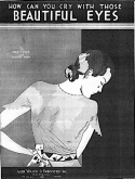 How Can You Cry With Those Beautiful Eyes?, Fred Fisher; Milton Ager, 1932