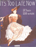 It's Too Late Now, Albert Von Tilzer, 1914