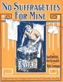 No Suffragettes For Mine, Geo F. Griffith; Geo E. Reynolds; Robert Levenson, 1914