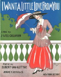 I Want A Little Love From You, Egbert Van Alstyne, 1915