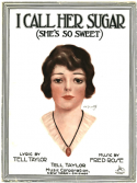 I Call Her Sugar, She's So Sweet, Tell Taylor; Fred Rose, 1920