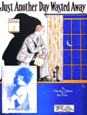 Just Another Day Wasted Away, Charles Tobias; Roy Turk, 1927