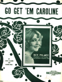 Go Get 'Em Caroline, Henry Creamer; Isadore Myer, 1925