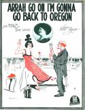Arrah Go On, I'm Gonna Go Back To Oregon, Bert F. Grant, 1916