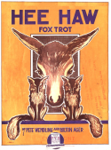 Hee-Haw, Pete Wendling; Milton Ager, 1915