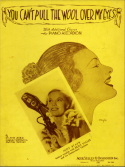 You Can't Pull The Wool Over My Eyes, Milton Ager; Charles Newman; Murray Mencher, 1936