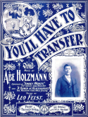 You'll Have To Transfer, Abe Holzmann, 1899