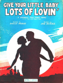 Give Your Little Baby Lots Of Lovin', Joseph A. Burke, 1928