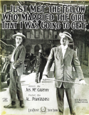 I Just Met The Fellow That Married The Girl That I Was Going To Get, Albert Piantadosi, 1911