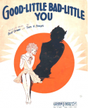 Good Little Bad LIttle You, Bud Green; Sam H. Stept, 1928